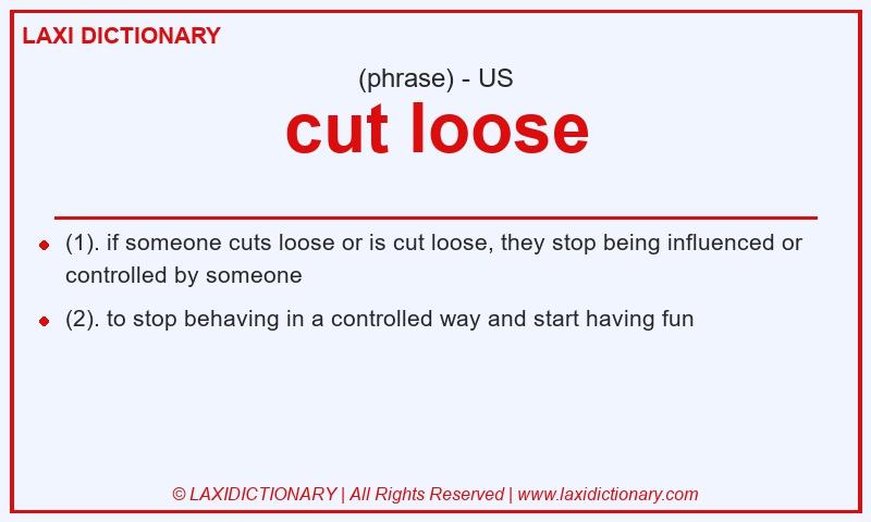 Definition cut loose in American English