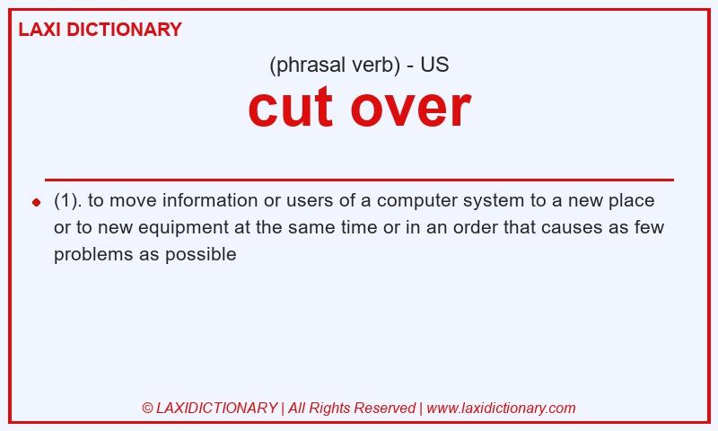 Definition cut over in American English