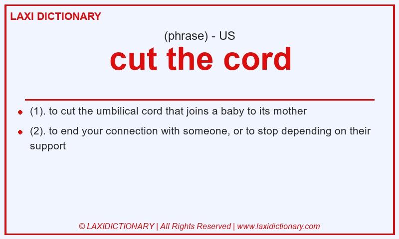 Definition cut the cord in American English