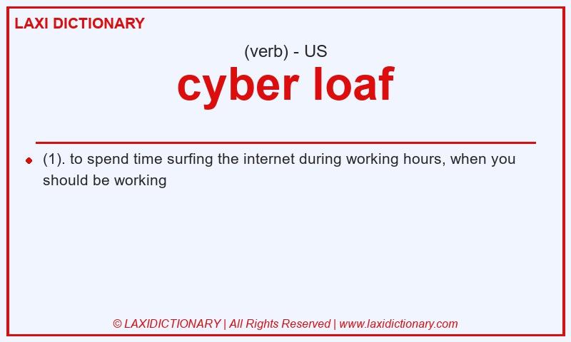 Definition cyber loaf in American English