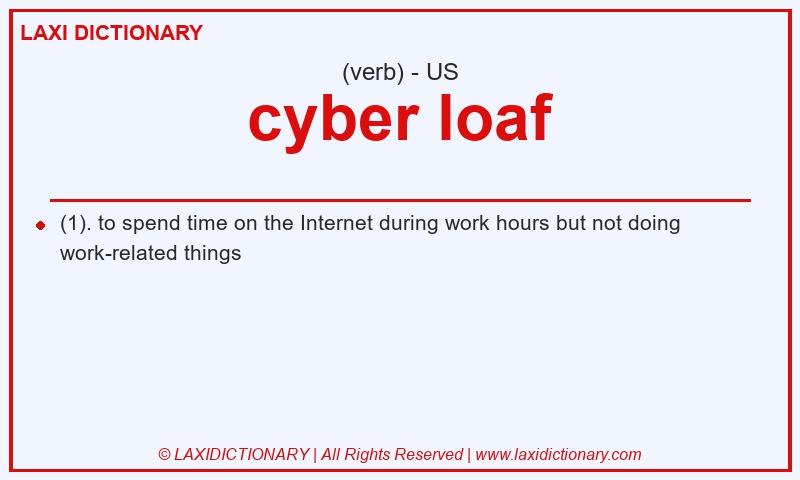 Definition cyber loaf in American English