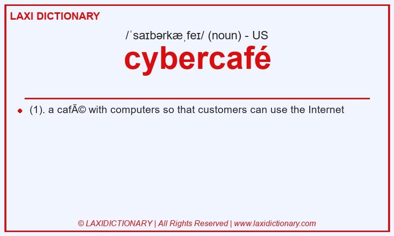 Definition cybercafé in American English