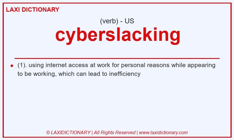 Definition cyberslacking in American English