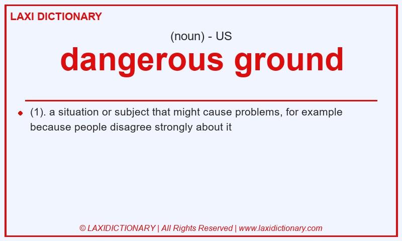 Definition dangerous ground in American English