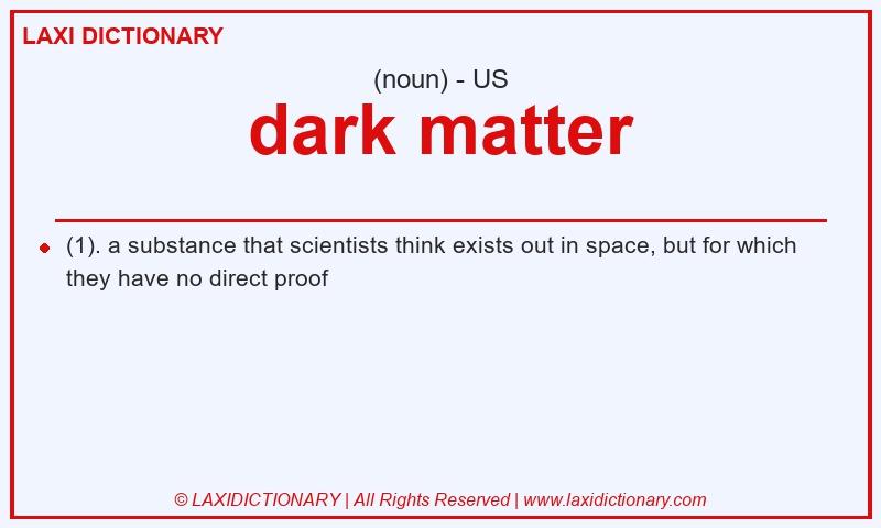 Definition dark matter in American English