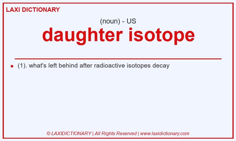Definition daughter isotope in American English