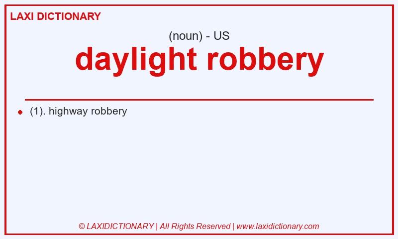Definition daylight robbery in American English