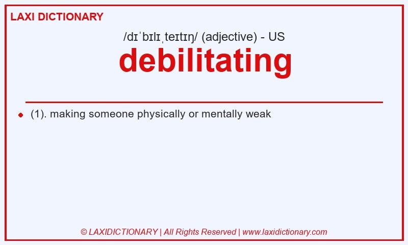 Definition debilitating in American English