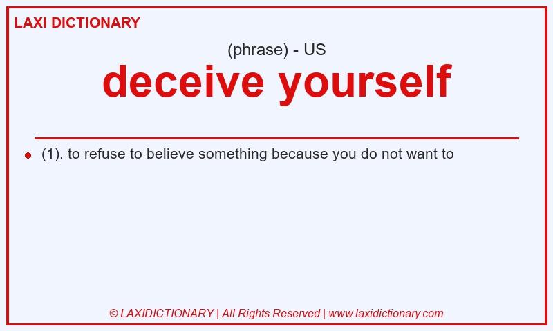 Definition deceive yourself in American English