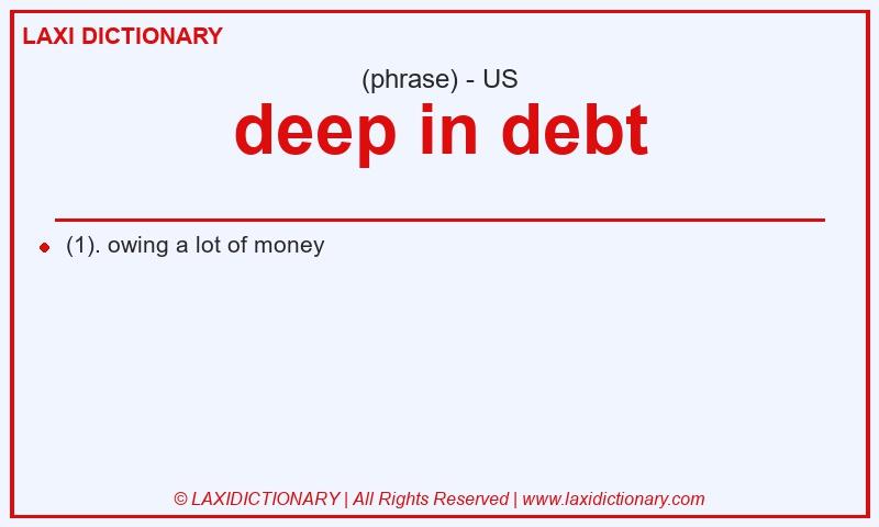 Definition deep in debt in American English