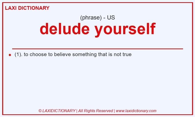 Definition delude yourself in American English