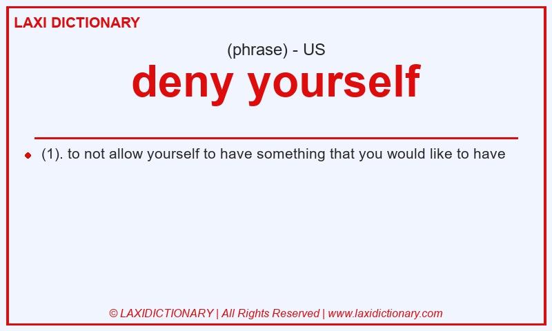 Definition deny yourself in American English