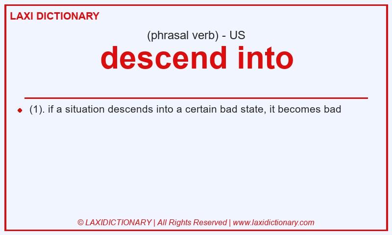 Definition descend into in American English
