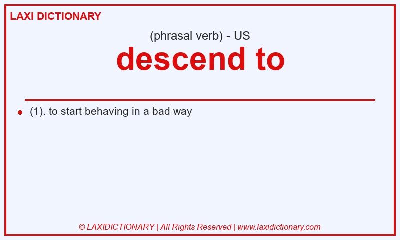 Definition descend to in American English