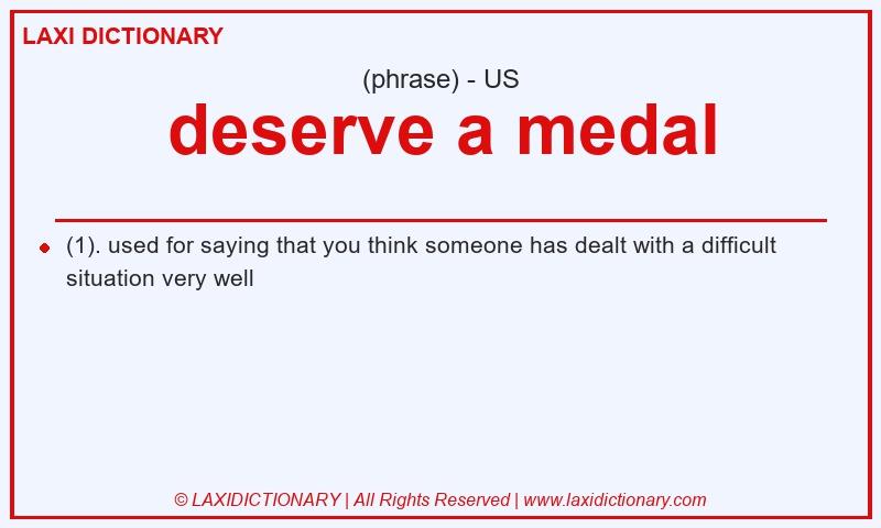 Definition deserve a medal in American English