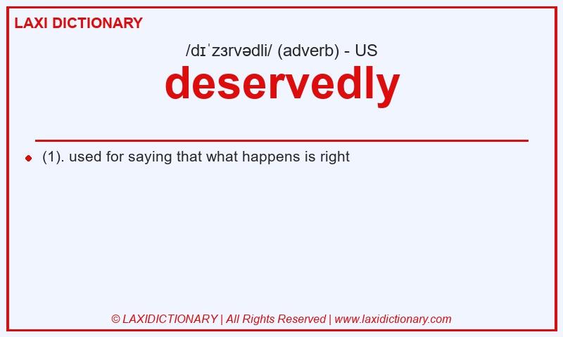 Definition deservedly in American English
