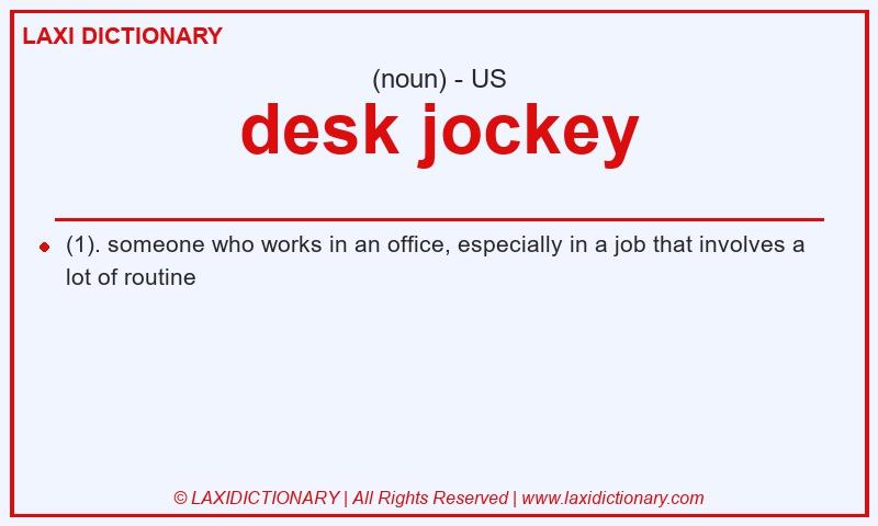 Definition desk jockey in American English