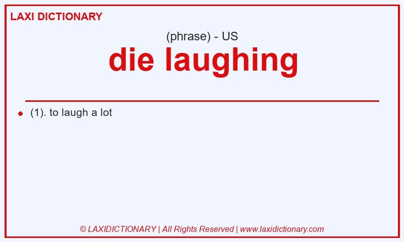 Definition die laughing in American English