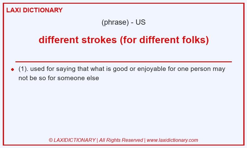 Definition different strokes (for different folks) in American English