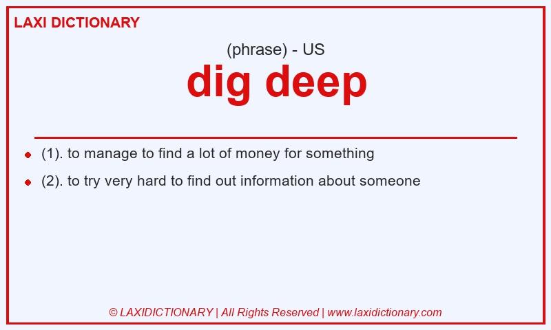 Definition dig deep in American English