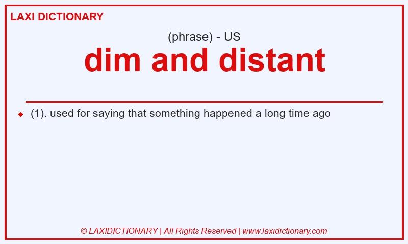 Definition dim and distant in American English