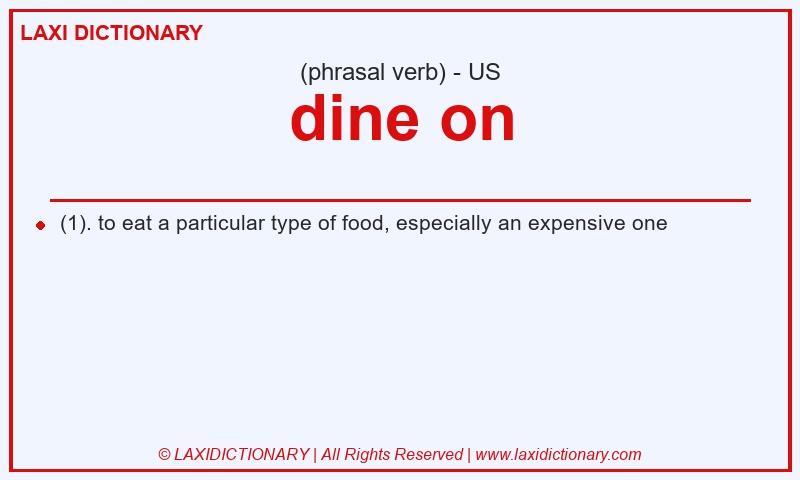 Definition dine on in American English