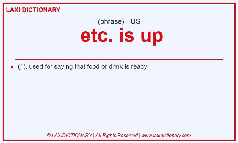 Definition  etc. is up in American English