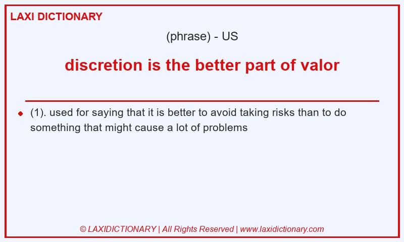 Definition discretion is the better part of valor in American English