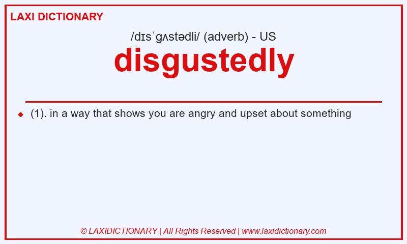 Definition disgustedly in American English