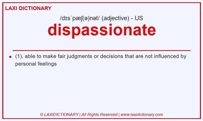 Definition dispassionate in American English