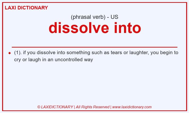 Definition dissolve into in American English