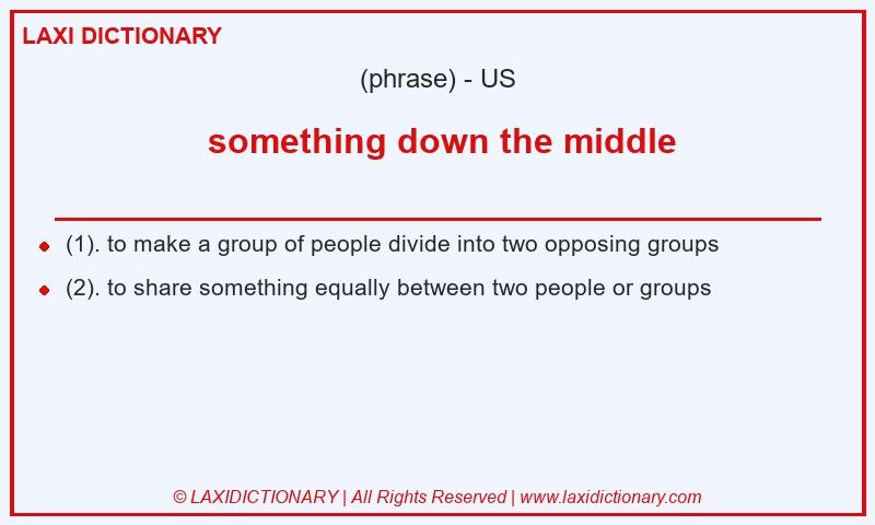 Definition something down the middle in American English