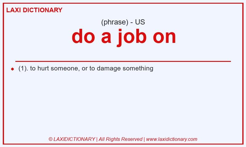 Definition do a job on in American English