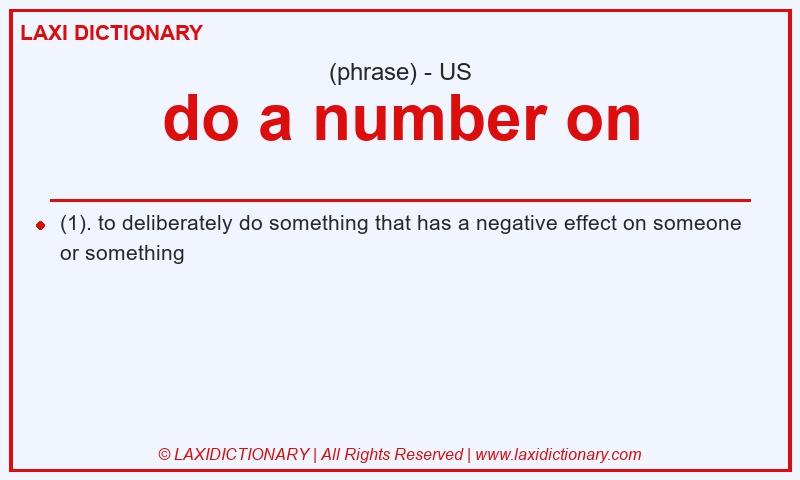 Definition do a number on in American English
