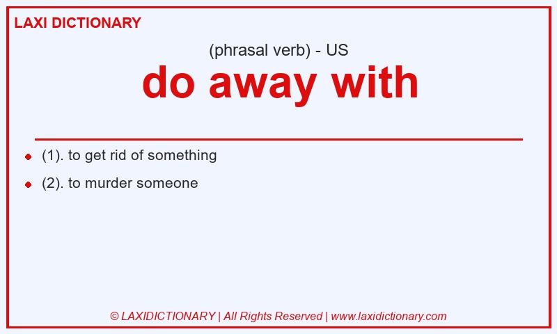Definition do away with in American English