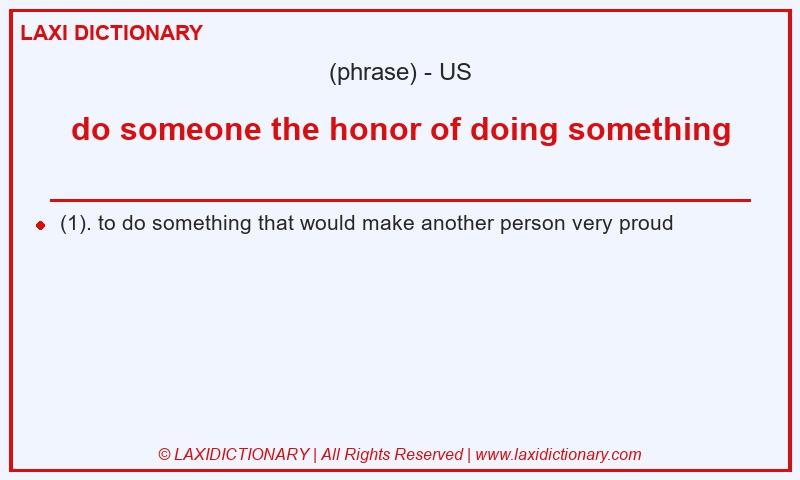 Definition do someone the honor of doing something in American English