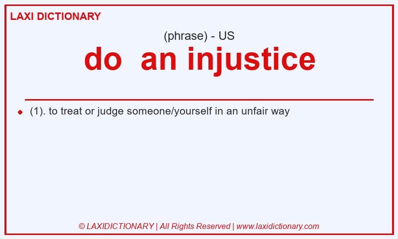 Definition do an injustice in American English