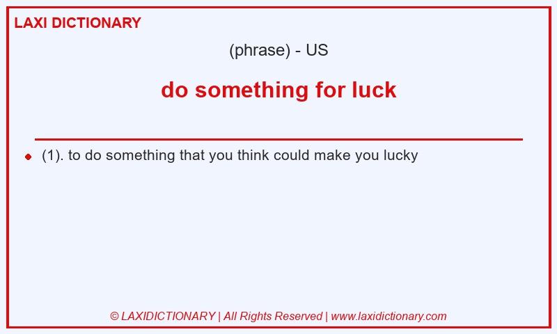 Definition do something for luck in American English