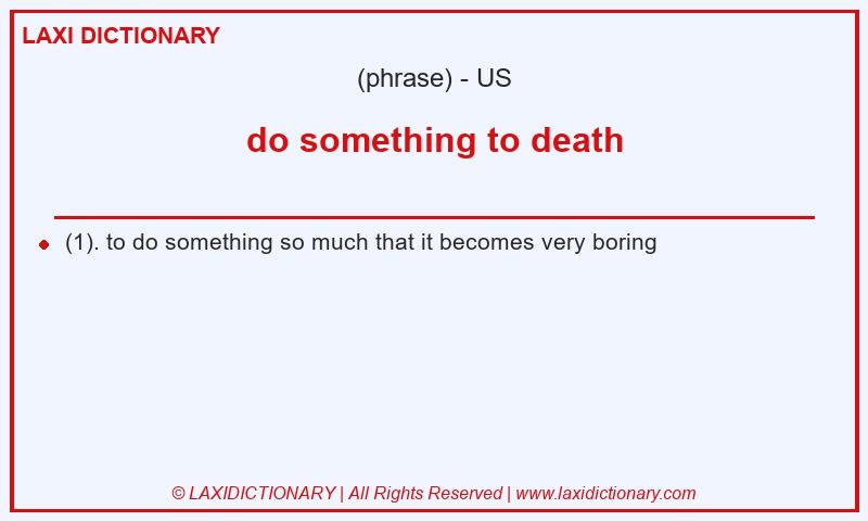 Definition do something to death in American English