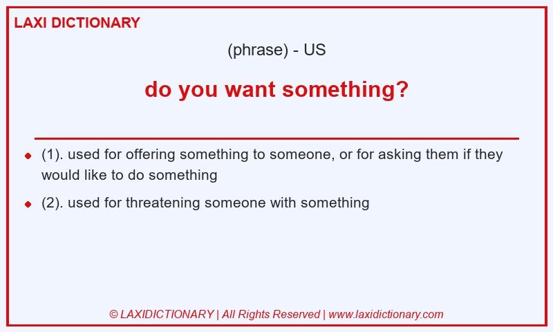 Definition do you want something? in American English