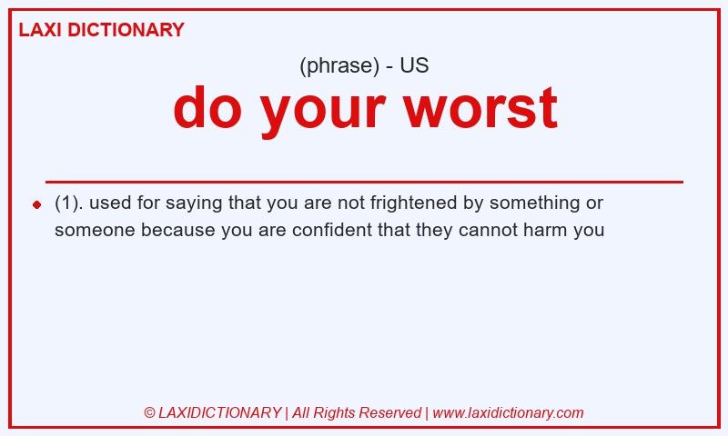 Definition do your worst in American English