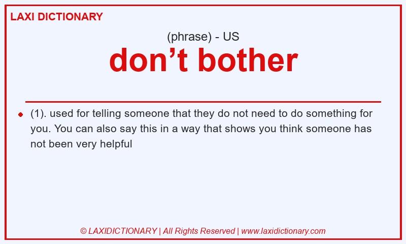 Definition don’t bother in American English