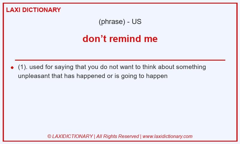 Definition don’t remind me in American English