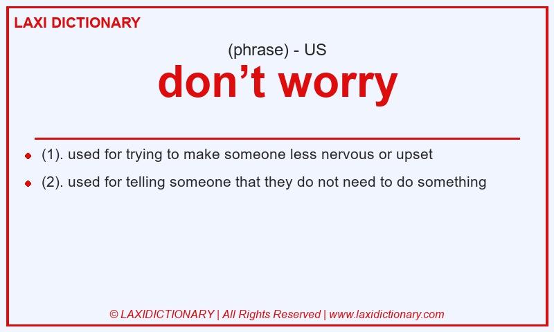 Definition don’t worry in American English