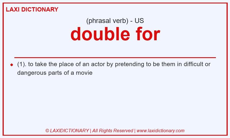 Definition double for in American English