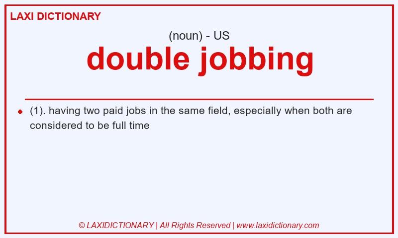 Definition double jobbing in American English