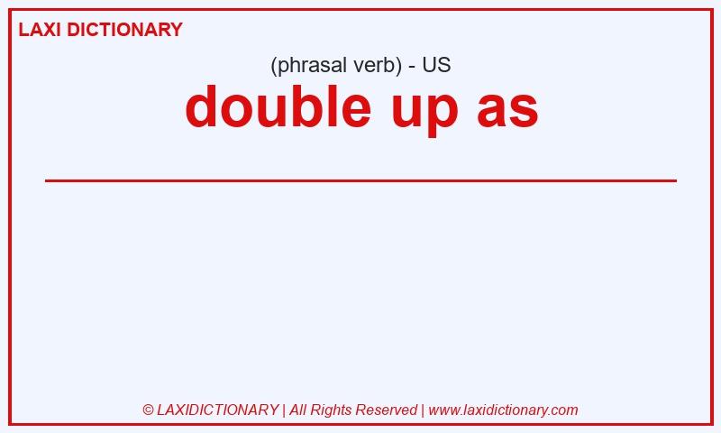 Definition double up as in American English