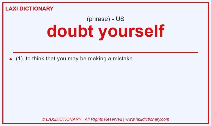 Definition doubt yourself in American English