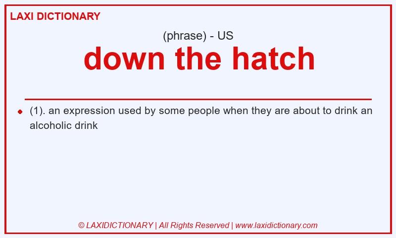 Definition down the hatch in American English