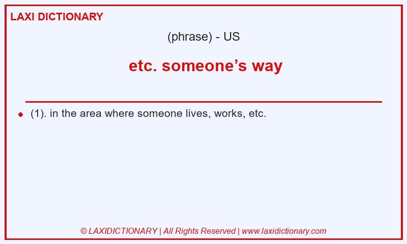 Definition etc. someone’s way in American English
